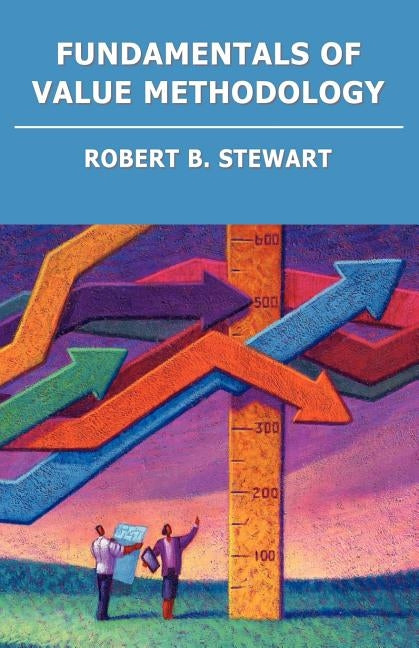 Fundamentals of Value Methodology by Stewart, Robert B.
