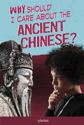 Why Should I Care about the Ancient Chinese? by Throp, Claire