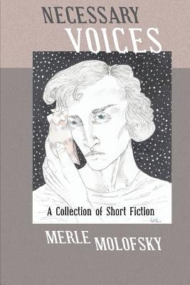Necessary Voices: A Collection of Short Fiction by Molofsky, Merle