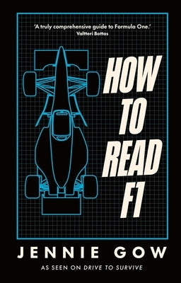 How to Read F1: Everything You Need to Know about Racing in the Fast Lane by Gow, Jennie