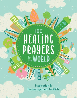 180 Healing Prayers for the World: Inspiration and Encouragement for Girls by Thompson, Janice