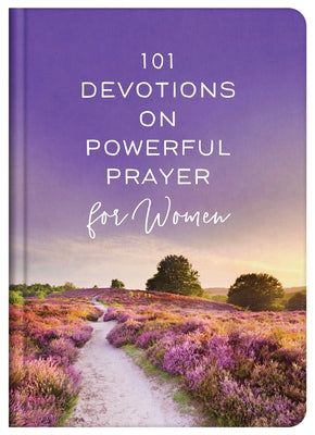 101 Devotions on Powerful Prayer for Women by Compiled by Barbour Staff