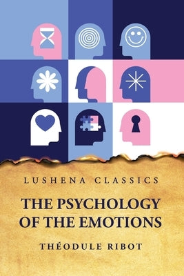 The Psychology of the Emotions by ThÃ©odule Ribot