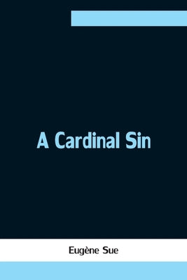 A Cardinal Sin by Sue, EugÃ¨ne