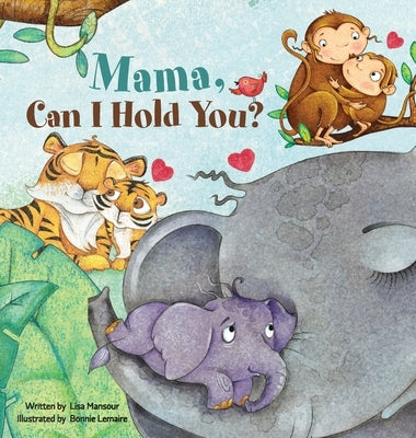 Mama, Can I Hold You? by Mansour, Lisa