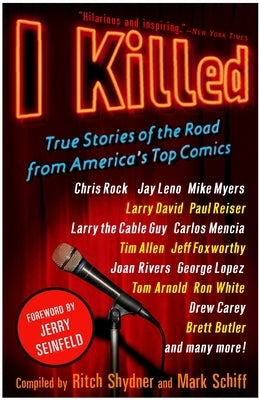 I Killed: True Stories of the Road from America's Top Comics by Shydner, Ritch