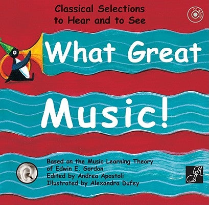 What Great Music!: Classical Selections to Hear and to See [With CD (Audio)] by Apostoli, Andrea