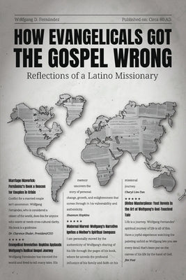 How Evangelicals Got the Gospel Wrong: Reflections of a Latino Missionary by Fernández, Wolfgang D.