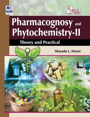 Pharmacognosy and Phytochemistry II: Theory and Practical by Deore, Sharada L.