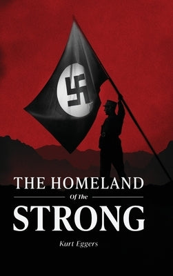 The Homeland of the Strong by Eggers, Kurt