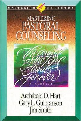 Mastering Pastoral Counseling by Hart, Archibald D.