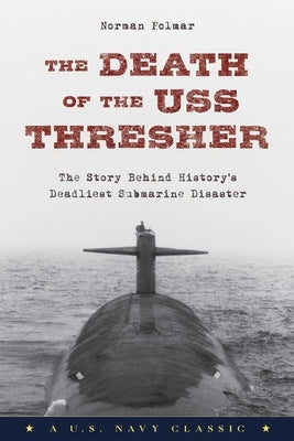 The Death of the USS Thresher by Polmar, Norman