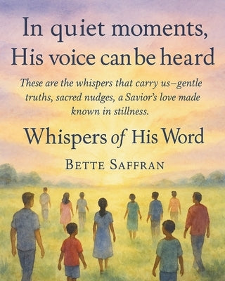 Whispers of His Word by Saffran, Bette