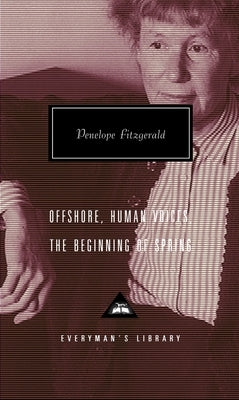 Offshore, Human Voices, the Beginning of Spring: Introduction by John Bayley by Fitzgerald, Penelope