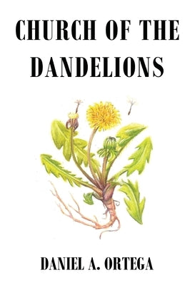 Church of the Dandelions by Ortega, Daniel