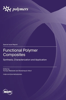 Functional Polymer Composites: Synthesis, Characterization and Application February 2024 186 pages by Makowski, Tomasz