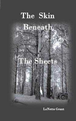 The Skin Beneath The Sheets by Grant, Lonette