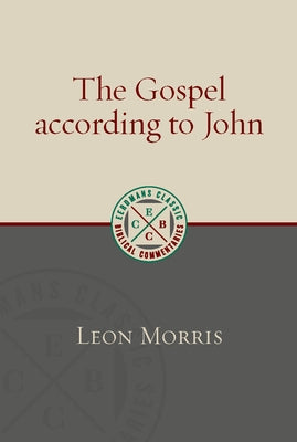 The Gospel According to John by Morris, Leon