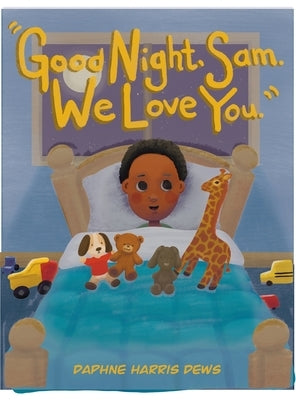 "Good Night, Sam. We Love You." by Dews, Daphne Harris