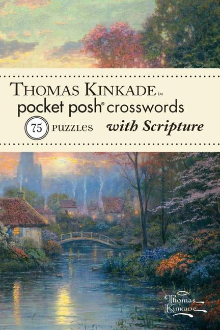 Thomas Kinkade Pocket Posh Crosswords 1 with Scripture: 75 Puzzles by The Puzzle Society