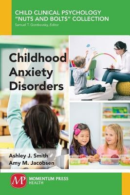 Childhood Anxiety Disorders by Smith, Ashley J.