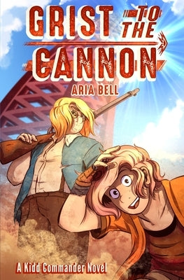 Grist to the Cannon by Bell, Aria