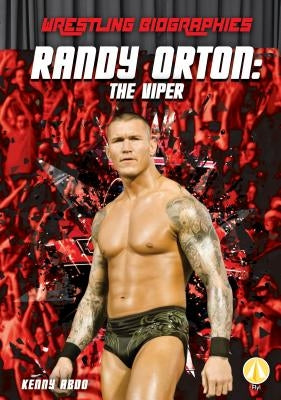 Randy Orton: The Viper: The Viper by Abdo, Kenny