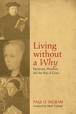 Living without a Why by Ingram, Paul O.