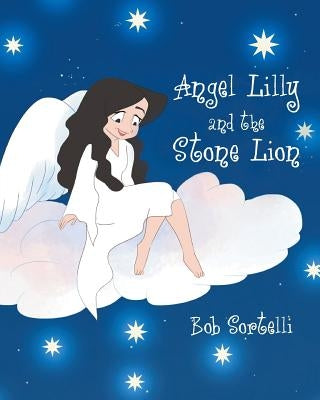 Angel Lilly And The Stone Lion by Sortelli, Bob