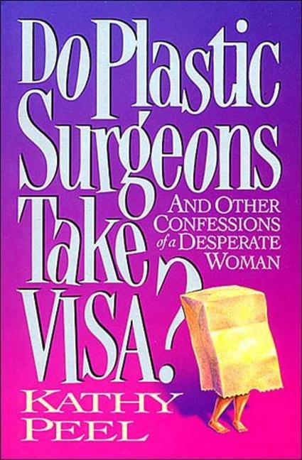 The Do Plastic Surgeons Take Visa? by Peel, Kathy