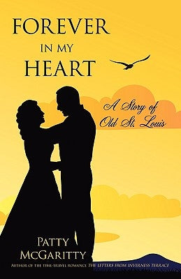 Forever in My Heart: A Story of Old St. Louis by McGaritty, Patty