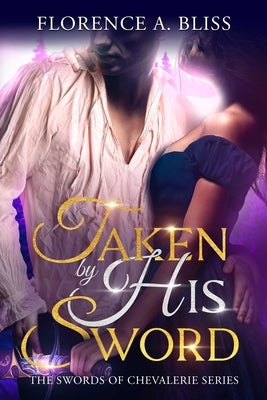 Taken by His Sword by Bliss, Florence A.