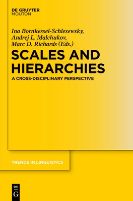 Scales and Hierarchies: A Cross-Disciplinary Perspective by Bornkessel-Schlesewsky, Ina