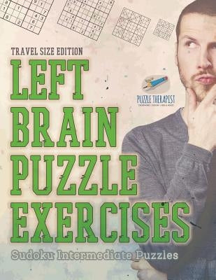 Left Brain Puzzle Exercises Sudoku Intermediate Puzzles Travel Size Edition by Puzzle Therapist