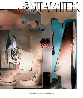 Anita Witek: Unforeseeable Occurrences by Witek, Anita