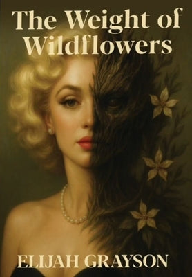 The Weight of Wildflowers by Grayson, Elijah