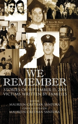 We Remember: Stories of September 11, 2001 Victims Written by Families by Santora, Maureen Crethan
