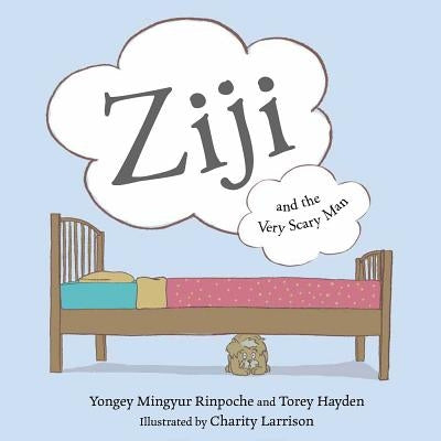 Ziji and the Very Scary Man by Mingyur Rinpoche, Yongey