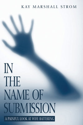 In the Name of Submission by Strom, Kay M.