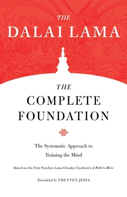 The Complete Foundation: The Systematic Approach to Training the Mind by Lama, Dalai