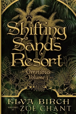 Shifting Sands Resort Omnibus Volume 3 by Birch, Elva