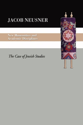 New Humanities and Academic Disciplines by Neusner, Jacob