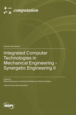 Integrated Computer Technologies in Mechanical Engineering - Synergetic Engineering Ⅱ by Nechyporuk, Mykola