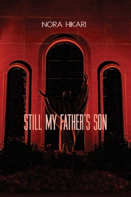 Still My Father's Son by Hikari, Nora