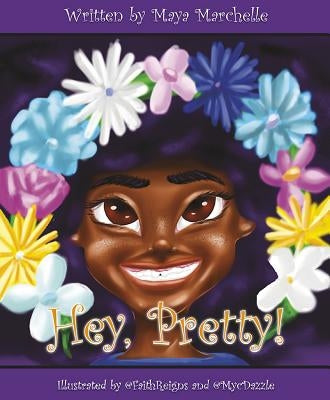 Hey, Pretty! by Maya Marchelle