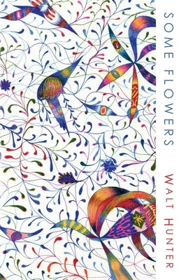 Some Flowers by Hunter, Walt