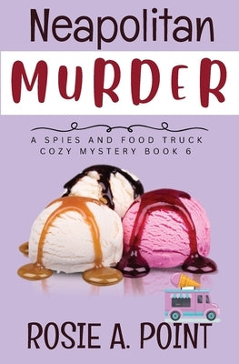 Neapolitan Murder: A Food Truck Cozy Mystery by Point, Rosie A.