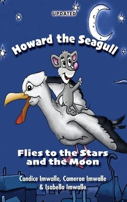 Howard the Seagull: Flies to the Stars and the Moon by Imwalle, Candice