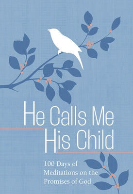 He Calls Me His Child: 100 Days of Meditations on the Promises of God by Chapian, Marie