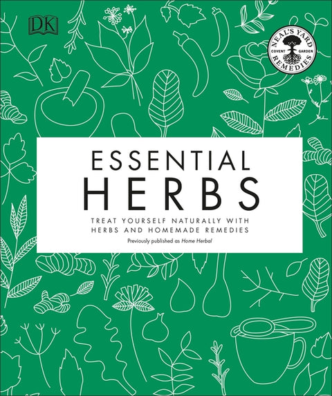 Essential Herbs: Treat Yourself Naturally with Herbs and Homemade Remedies by Neal's Yard Remedies